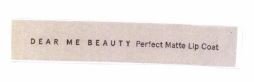 Trademark DEAR ME BEAUTY Perfect Matte Lip Coat