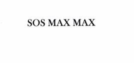 Trademark SOS MAX MAX