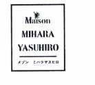 Trademark Maison MIHARA YASUHIRO & DEVICE