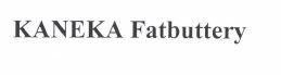 Trademark KANEKA Fatbuttery