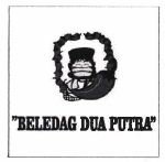 Trademark '' BELEDAG DUA PUTRA '' + LOGO