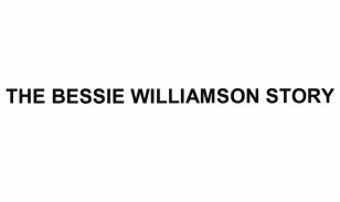 Trademark THE BESSIE WILLIAMSON STORY