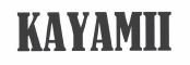 Trademark KAYAMII