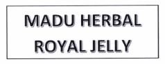 Trademark MADU HERBAL ROYAL JELLY