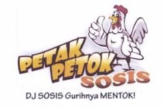 Trademark PETAK PETOK SOSIS DJ SOSIS gurihnya MENTOK! + Lukisan Ayam