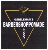 Trademark GENTLEMAN'S BARBERSHOPPOMADE