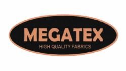 Trademark MEGATEX HIGH QUALITY FABRICS