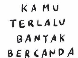 Trademark Kamu Terlalu Banyak Bercanda + Logo