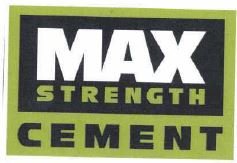 Trademark MAX STRENGTH CEMENT