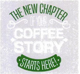 Trademark THE NEW CHAPTER OF YOUR COFFEE STORY STARTS HERE! dan Logo