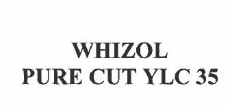 Trademark WHIZOL PURE CUT YLC 35