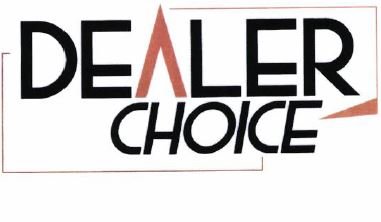 Trademark DEALER CHOICE + LOGO