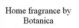 Trademark Home Fragrance by Botanica