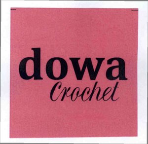 Trademark DOWA CROCHET