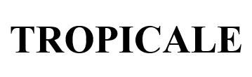 Trademark TROPICALE