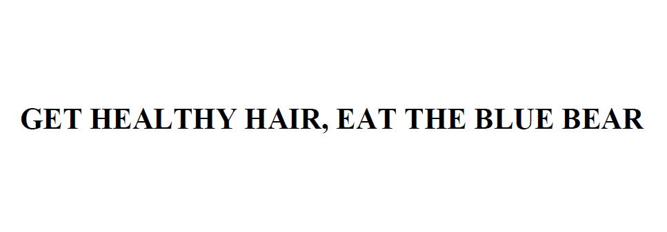 Trademark GET HEALTHY HAIR, EAT THE BLUE BEAR