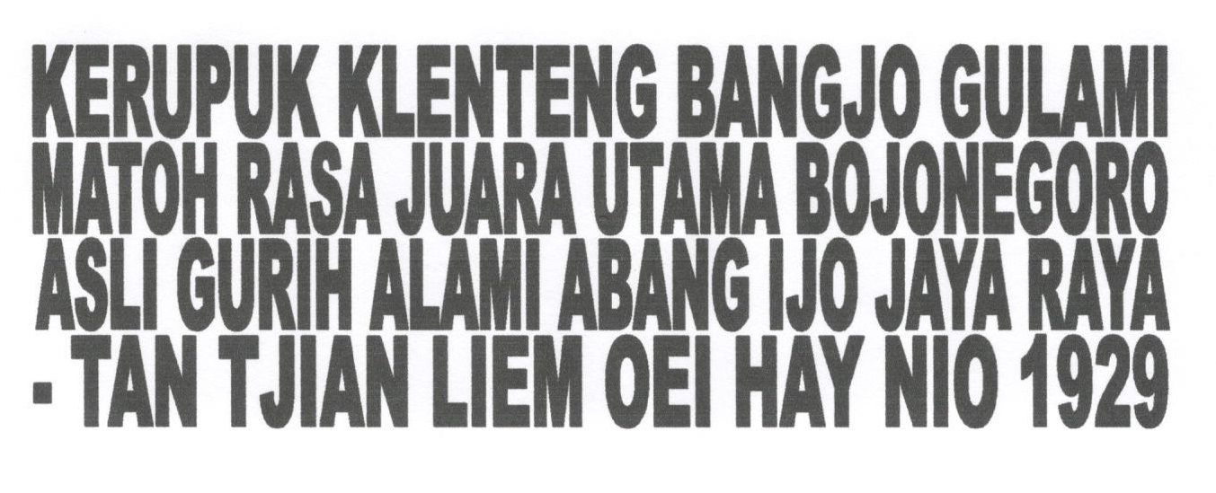 Trademark KERUPUK KLENTENG BANGJO GULAMI MATOH RASA JUARA UTAMA BOJONEGORO ASLI GURIH ALAMI ABANG IJO JAYA RAYA - TAN TJIAN LIEM OEI HAY NIO 1929