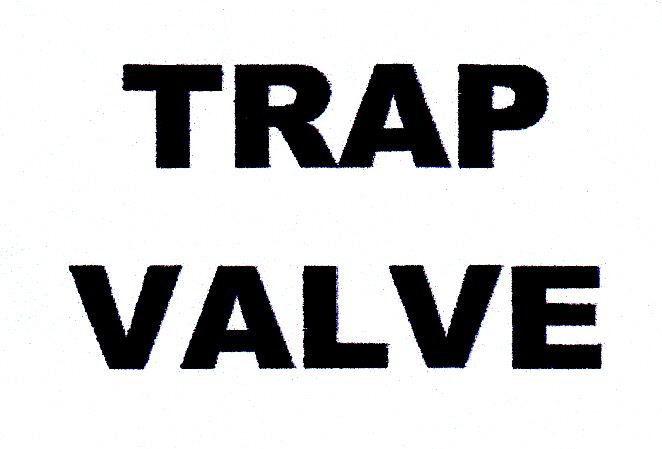 Trademark TRAP VALVE