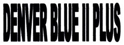 Trademark DENVER BLUE II PLUS