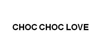 Trademark CHOC CHOC LOVE