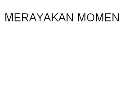 Trademark MERAYAKAN MOMEN