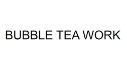 Trademark BUBBLE TEA WORK