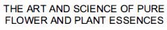 Trademark THE ART AND SCIENCE OF PURE FLOWER AND PLANT ESSENCES