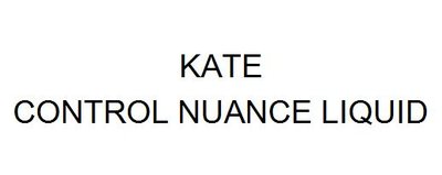 Trademark KATE/CONTROL NUANCE LIQUID