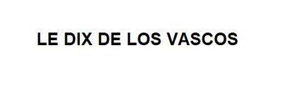 Trademark LE DIX DE LOS VASCOS