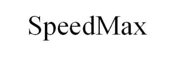 Trademark SpeedMax