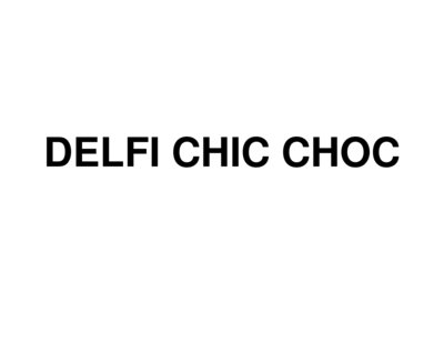 Trademark DELFI CHIC CHOC