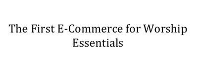 Trademark The First E-Commerce for Worship Essentials