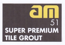 Trademark am 51 SUPER PREMIUM TILE GROUT