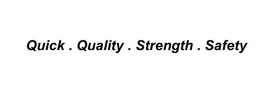 Trademark Quick. Quality. Strength. Safety