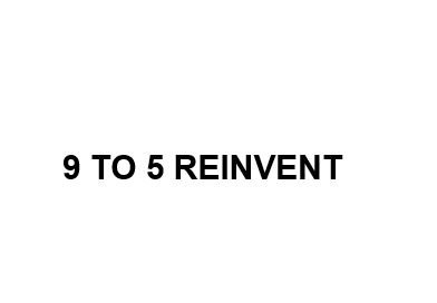 Trademark 9 TO 5 REINVENT