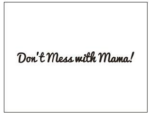 Trademark Don't Mess with Mama!