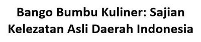 Trademark Bango Bumbu Kuliner: Sajian Kelezatan Asli Daerah Indonesia