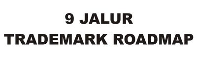 Trademark 9 JALUR TRADEMARK ROADMAP