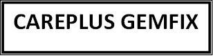 Trademark CAREPLUS GEMFIX