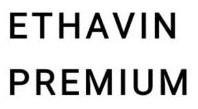 Trademark ETHAVIN PREMIUM