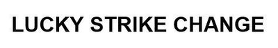 Trademark LUCKY STRIKE CHANGE