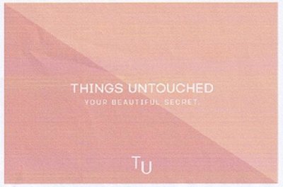 Trademark THINGS UNTOUCHED TU