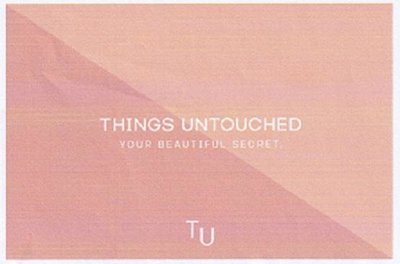 Trademark THINGS UNTOUCHED TU