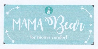 Trademark MAMA BEAR FOR MOM'S COMFORT & Logo