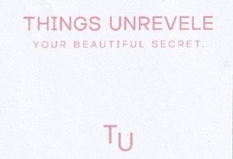 Trademark THINGS UNREVELE YOUR BEAUTIFUL SECRET TU