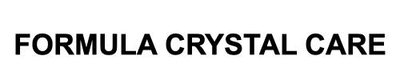 Trademark FORMULA CRYSTAL CARE