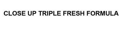 Trademark CLOSE UP TRIPLE FRESH FORMULA