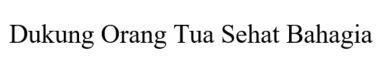 Trademark Dukung Orang Tua Sehat Bahagia