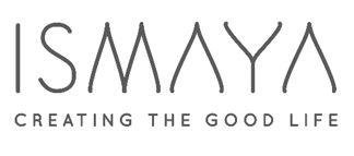 Trademark ISMAYA CREATING THE GOOD LIFE
