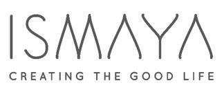 Trademark ISMAYA CREATING THE GOOD LIFE